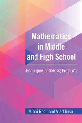 Mathematics in Middle and High School : Techniques of Solving Problems, Paper...