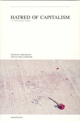 Hatred of Capitalism: A Semiotext(e) Reader (Semiotext(e) Journal)