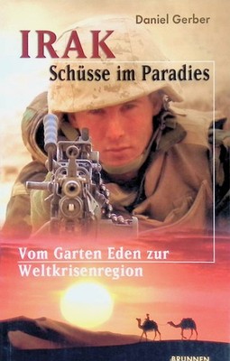 Irak - Schüsse im Paradies : vom Garten Eden zur Weltkrisenregion. ABC-Team Gerb