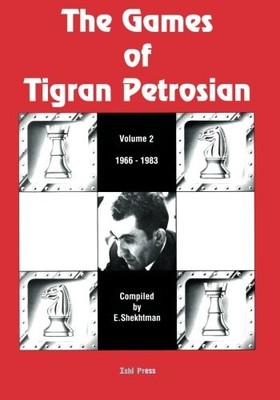 THE GAMES OF TIGRAN PETROSIAN VOLUME 2 1966-1983 By Eduard Shekhtman & Rona E