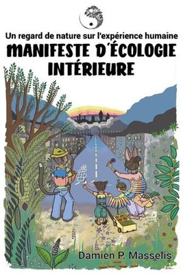 Manifeste d'cologie Intrieure: Un regard de nature sur l'exp?rience humaine by D