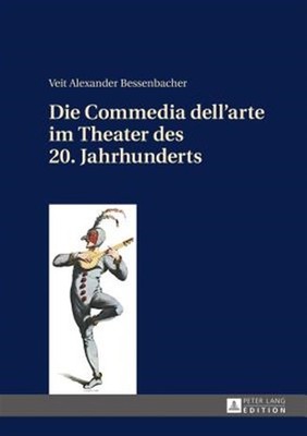 Die Commedia Dell arte Im Theater Des 20. Jahrhunderts, Hardcover by Bessenba...