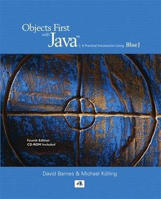 Objects First With Java: A Practical Introduction Using BlueJ (4th Edition) ...