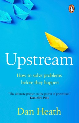 Upstream: How to solve problems before they happen by Dan Heath Paperback Book