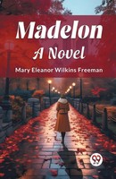 Mary Eleanor Wilkins Freeman | Madelon A Novel | Taschenbuch | Englisch (2024)