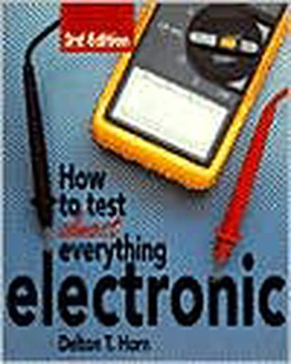 How to Test Almost Anything Electronic - Paperback NEW Horn, Delton T. 1993-05-0
