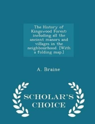 A. Braine The History of Kingswood Forest (Taschenbuch)