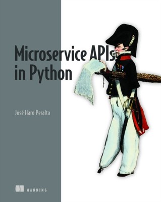 Microservice APIS IN PYTHON von Jose Peralta (Taschenbuch) (9781617298417)