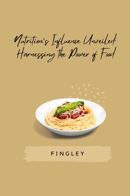 Nutrition's Influence Unveiled: Harnessing the Power of Food | Fingley | Buch