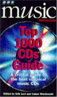 ''B.B.C. Music Magazine'' Top 1000 CDs Guide: A Guide to the Best 