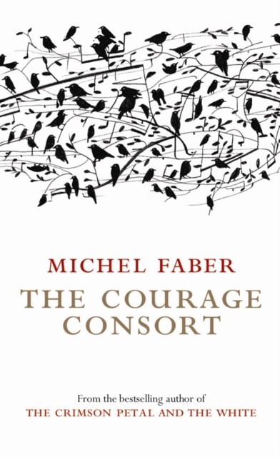 The Courage Consort by Michel Faber (Paperback Book)