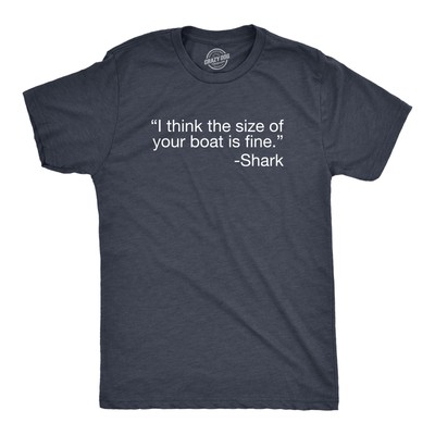 Mens I Think The Size Of Your Boat Is Fine T Shirt Funny Shark Attack Quote Joke