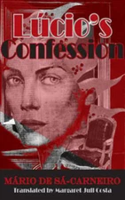 Lucio's Confession by Mario De Sa-Carneiro: New