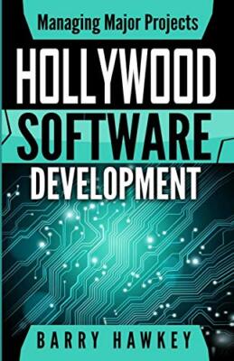 Managing Major Projects: Hollywood Software Development                        