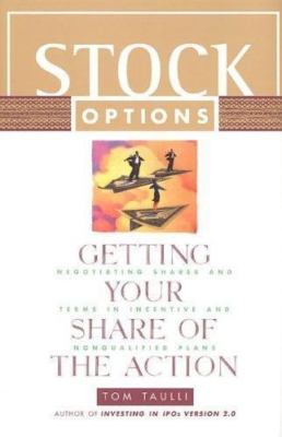 Stock Options: Getting Your Share of the Action: Negotiating Shares and Terms i