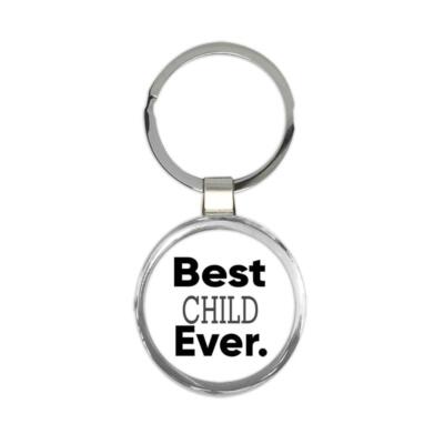 Best CHILD Ever : Gift Round Keychain Idea Family Christmas Birthday Funny
