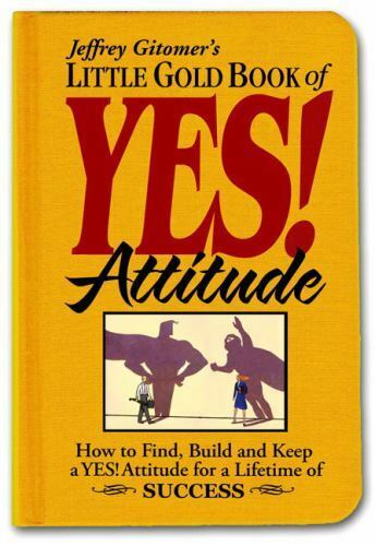 Jeffrey Gitomer's Little Gold Book of Yes! Attitude: How to Find, Build and Keep - Picture 1 of 1