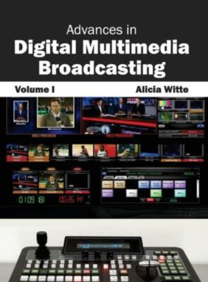 Advances In Digital Multimedia Broadcasting: Volume I