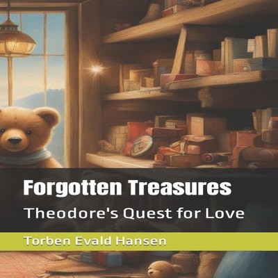 Forgotten Treasures Theodore's Quest for Love Torben Evald Hansen