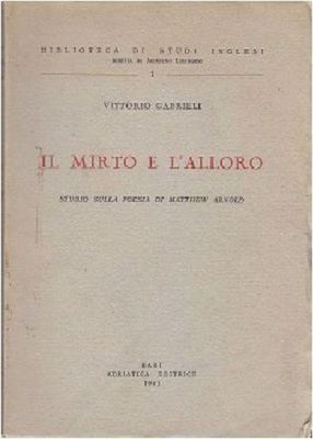DIE MYRTE UND DER LORBEER Studie über die Poesie von Mattew Arnold 1961 Vittorio Gabrieli