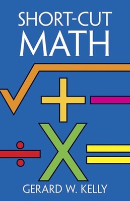 SHORT-CUT MATHEMATICS by KELLY, G.W. Paperback Self Help Business