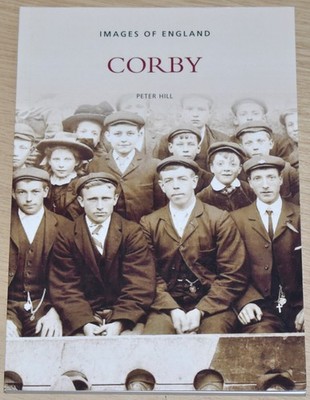 CORBY LOCAL HISTORY Old Photographs People Events NEW Streets Houses Buildings