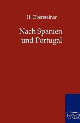 Nach Spanien Und Portugal: Reise-Erinnerungen aus den Jahren 1880 und 1882 by H.