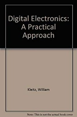 Digital Electronics: A Practical Approach William Kleitz