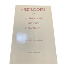 MEDJUGORJE And Meditations, Witness & Teachings By The RIEHLE FOUDATION