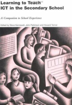 Learning to Teach ICT in the Secondary School, Steve Kennewell