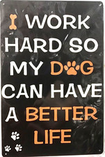TIN SIGN new 8x12 dog pet lover work hard funny paws animals K9 canine pets C59