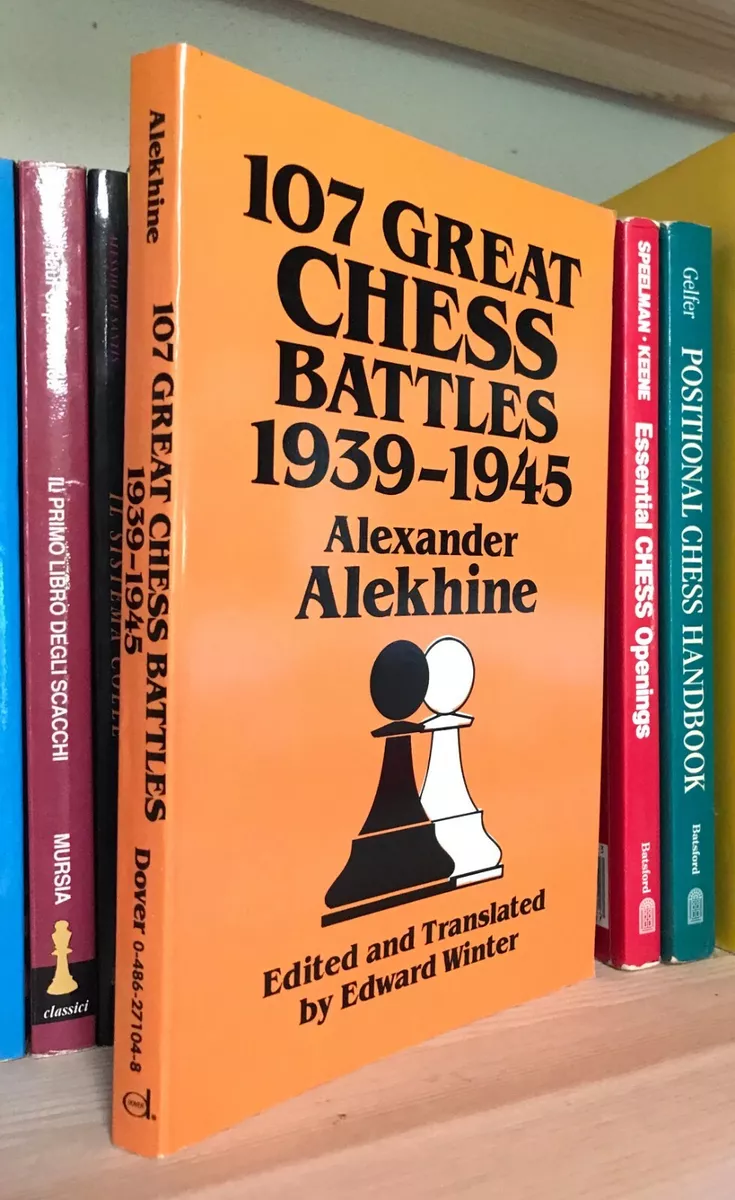 Chess Book: 107 Great Chess Battles 1939 1945 by Alexander 