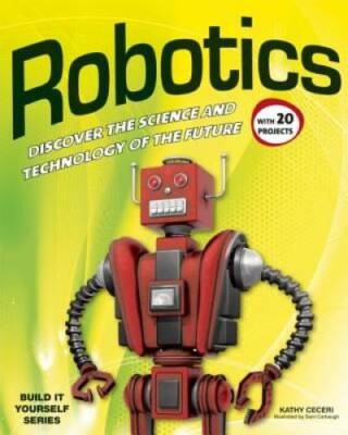 Robotics: DISCOVER THE SCIENCE AND TECHNOLOGY OF THE FUTURE with 20 PROJE - GOOD