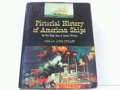 Pictorial History of American Ships. On the high seas and inland Waters. Durant,