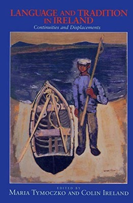 Language and Tradition in Ireland: Continuities and Displacements by Maria Tymo