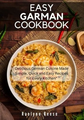 Easy German Cookbook: Delicious German Cuisine Buch Independently published