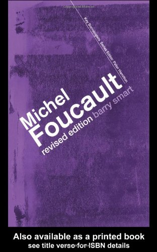 Michel Foucault (Key Sociologists) - Smart, Barry