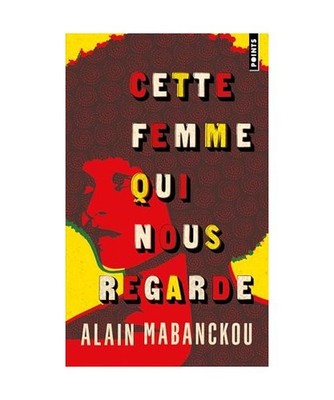 Cette femme qui nous regarde: Angela Davis, l'Amérique et moi, Mabanckou, Alain