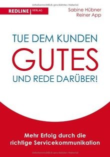 Tue dem Kunden Gutes - und rede darüber!: Mehr Erfo... | Buch | Zustand sehr gut