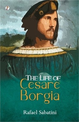 The Life of Cesare Borgia (Paperback or Softback)