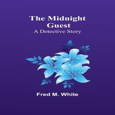 The Midnight Guest A Detective Story Fred M. White Paperback Alph