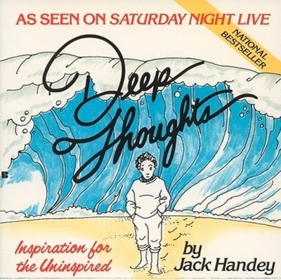Deep Thoughts: Inspiration for the Uninspired by Jack Handey: New