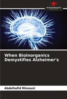 When Bioinorganics Demystifies Alzheimer's Abdelhafid Mimouni Taschenbuch 2024