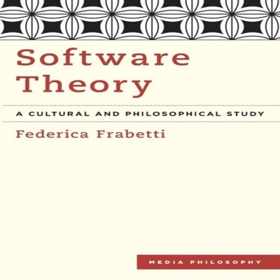 Software Theory A Cultural and Philosophical Study Federica Frabe