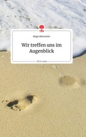 Wir Treffen Uns Im Augenblick. Life Is A Story - story.one | Birgit Allerstorfer