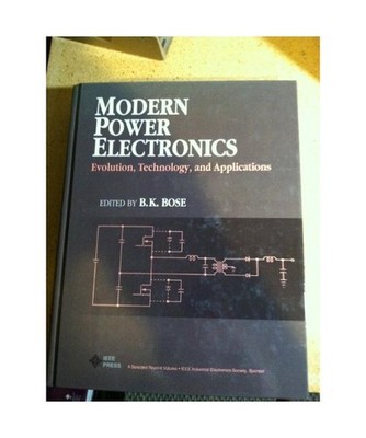 Modern Power Electronics: Evolution, Technology and Applications 