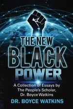 THE NEW BLACK POWER: COLLECTION OF ESSAYS BY THE PEOPLE'S By Boyce D Watkins