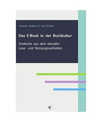 Das E-Book in der Buchkultur: Eindrücke aus dem aktuellen Lese- und Nutzungsver