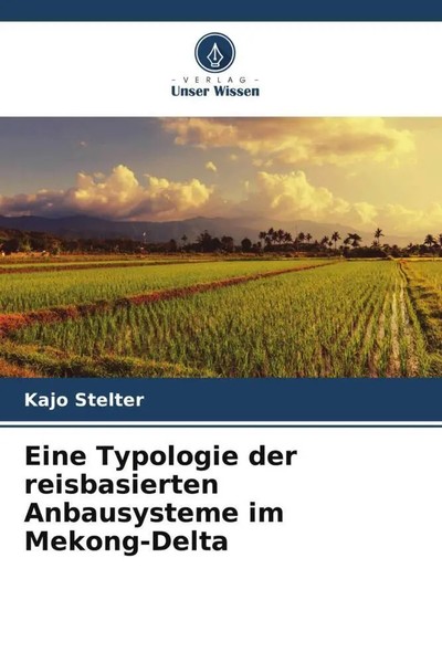 Kajo Stelter | Eine Typologie Der Reisbasierten Anbausysteme Im Mekong-Delta-image