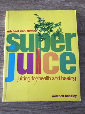 Super Juice - Juicing for Health and Healing By Michael van Straten - See Photos